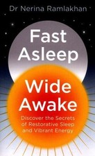 Fast Asleep, Wide Awake: Discover the secrets of restorative sleep and vibrant e