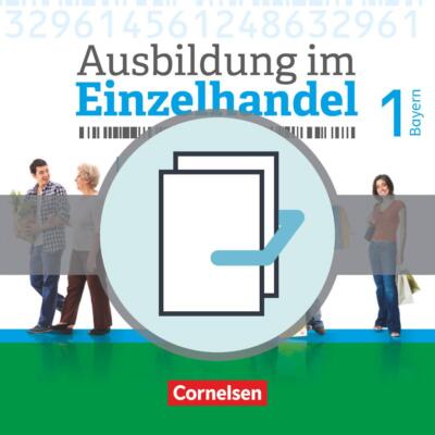 Ausbildung im Einzelhandel 1. Ausbildungsjahr - Bayern - Fachkunde und Arbeitsbu