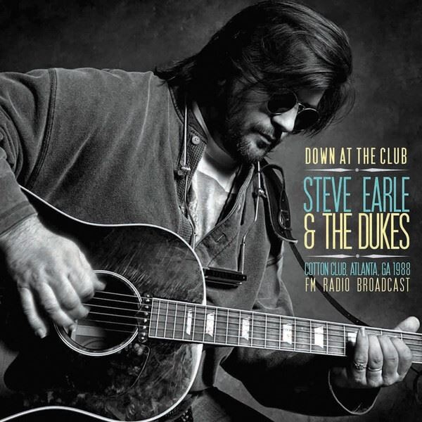 Steve Earle and The Dukes - Down at the Club: Cotton Club, Atlanta CD Album