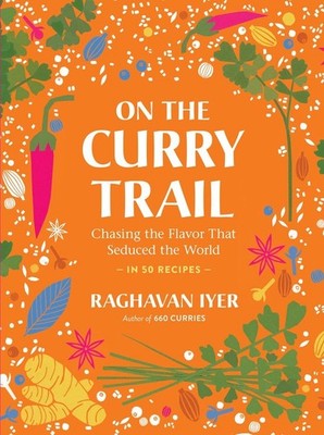 On the Curry Trail Raghavan Iyer