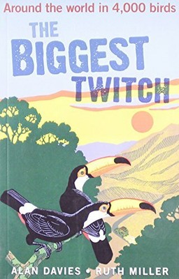 The Biggest Twitch Around The World In 4 000 Birds By Miller Ruth Paperback Ebay