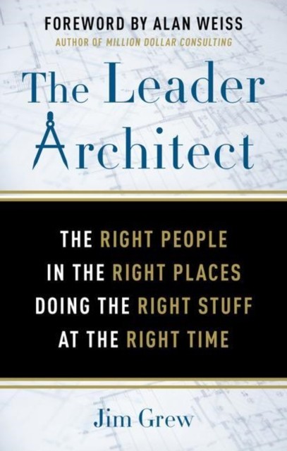 The Leader Architect: The Right People in the Right by Jim Grew PAPERBACK
