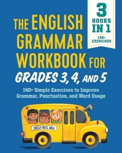 Shelly Rees MEd The English Grammar Workbook for Grades 3, 4, and 5 (Paperback)