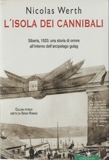 Nicolas Werth. L'isola dei cannibali: Siberia 1933, orrore arcipelago gulag