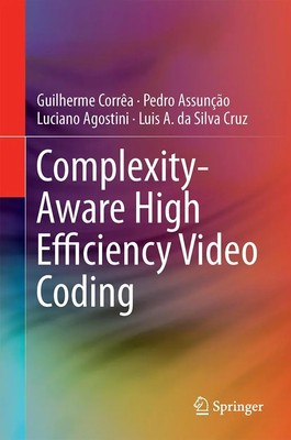 Guilherme Corrêa (u. a.) | Complexity-Aware High Efficiency Video Coding | Buch