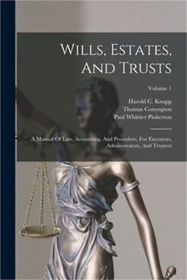 Wills, Estates, And Trusts: A Manual Of Law, Accounting, And Procedure, For Exec