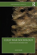 Cold War Sociology: Societies of Distribution by Alex Wade Paperback Book