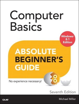 Computer Basics Absolute Beginner's Guide: Windows 8.1 Edition