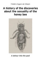 A History Of The Discoveries About The Sexuality Of The Honey Bee Villepin Buch
