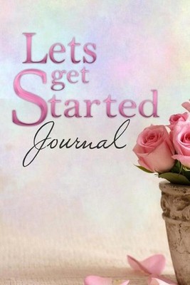 Lets get started Journal by Kathy Rivers Paperback Book