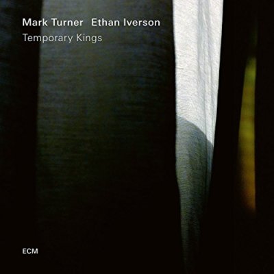 Mark Turner und Ethan Iverson - Temporäre Könige [CD]