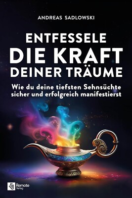 Entfessele die Kraft deiner Träume: Wie du deine Sehnsüchte manifestierst