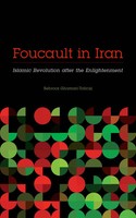 Foucault In Iran | Islamic Revolution After The Enlightenment | Ghamari-Tabrizi