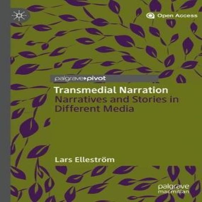 Transmedial Narration Narratives and Stories in Different Media S