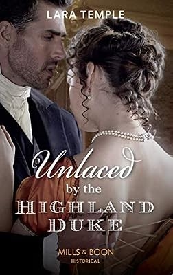 Unlaced By The Highland Duke (The Lochmore Legacy, Book 2), Temple, Lara, Used; 