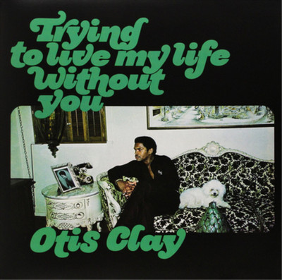 Otis Clay Trying to Live My Life Without You (Vinyl) 12'' Album (US IMPORT)