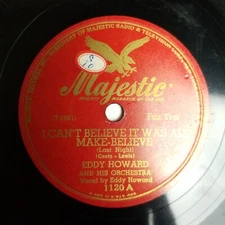 Eddy Howard I Can't Believe it Was All Make Believe 10" 78rpm Majestic 1120