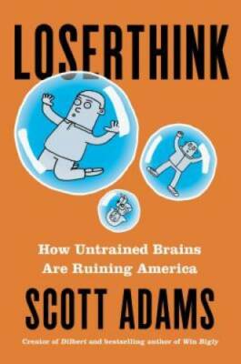 Loserthink: How Untrained Brains Are Ruining America - Hardcover - GOOD