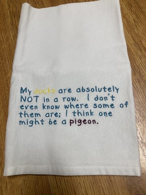 Novelty Kitchen Towel Embroider ''My ducks absolutely are NOT in a row....'' NEW