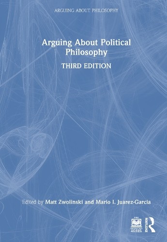 Arguing About Political Philosophy by Matt Zwolinski, Mario I... - 9781032863528