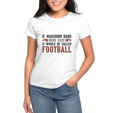 CafePress If Marching Band Were Easy Women's T Shirt Women's T-Shirt 628836161