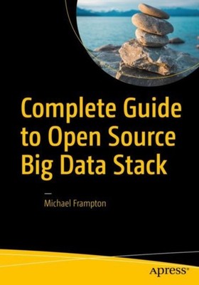 Complete Guide to Open Source Big Data Stack by Michael Frampton PAPERBACK