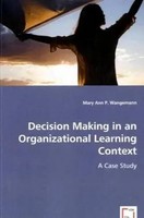 Mary Ann P. | Decision Making In An Organizational Learning Context | Buch