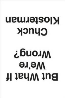 But What If We're Wrong?: Thinking About the Present As If It W - VERY GOOD