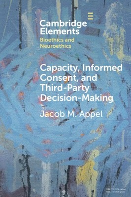 Capacity, Informed Consent and Third-Party Decision-Making Appel Paperback