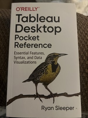 TABLEAU DESKTOP POCKET REFERENCE: ESSENTIAL FEATURES, By Ryan Sleeper BRAND NEW