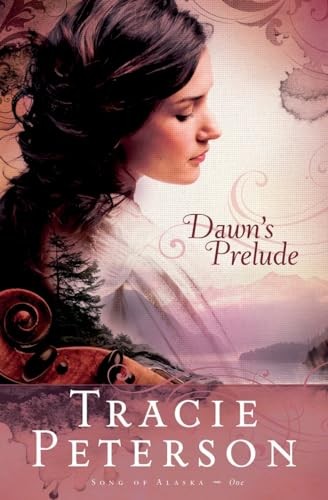 Dawn's Prelude: 1 (Song of Alaska) - Peterson, Tracie
