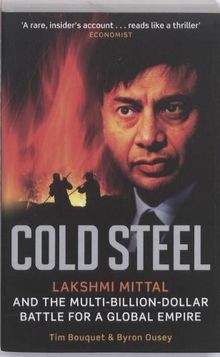 Cold Steel: Lakshmi Mittal and the Multi-Billion-Dollar ... | Buch | Zustand gut