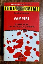 Sondra London - VAMPIRI / Storie Vere tra Patologia e Orrore - 2006 Mondadori