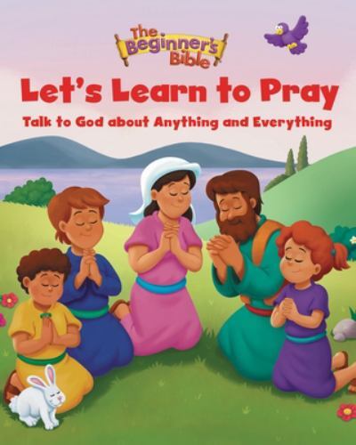 Beginner's Bible Let's Learn to Pray : Talk to God about Anything and ...