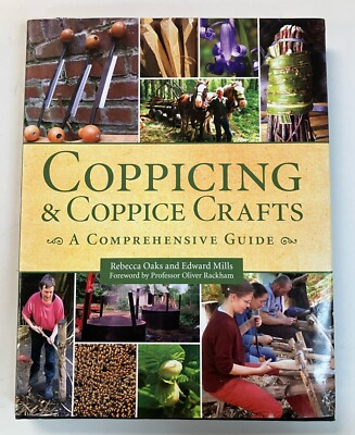 Coppicing and Coppice Crafts: A Comprehensive Guide by Oaks, Rebecca Hardcover