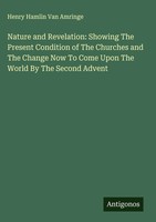 Henry Hamlin Van Amringe | Nature And Revelation: Showing The Present...