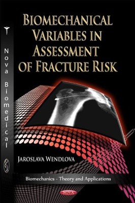 Biomechanical Variables in Assessment of Fracture Risk by Jaroslava Wendlova