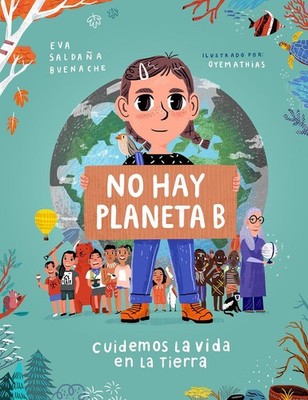 No hay planeta B. Cuidemos la vida en la tierra / There Is No Planet B. Lets Tak