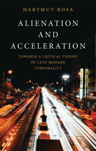 Alienation and Acceleration by Hartmut  Rosa (Paperback Book)
