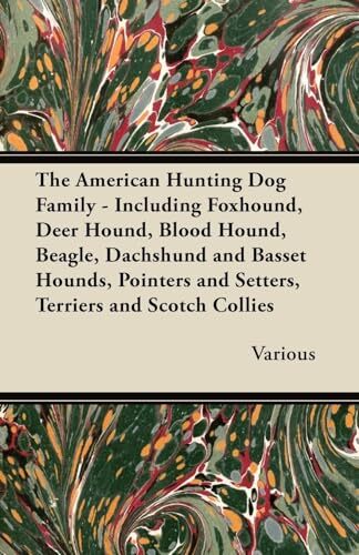 The American Hunting Dog Family - Including Foxhound, Deer Hound, Blood ...
