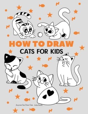 Anyone Can Draw Cats: Easy Step-by-Ste..., Smith, Julia
