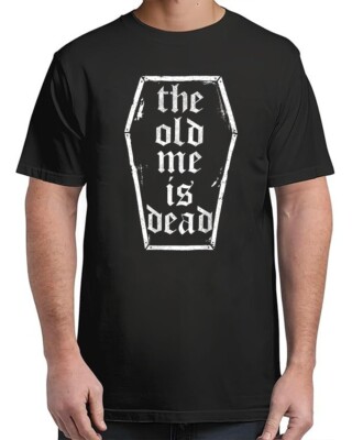The Old Me Is Dead In Coffin Funny Adult S-4XL T-Shirt