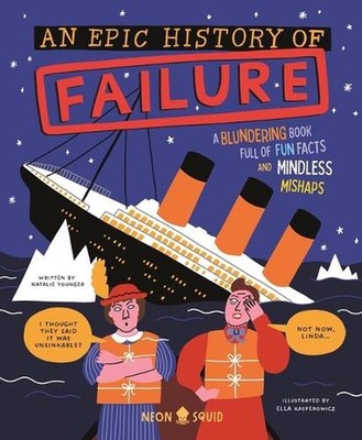An Epic History of Failure: A Blundering Book Full of Fun Facts and Mindless Mis