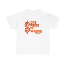 The Price Is Wrong Funny Graphic T Shirt S-5XL NEW Unisex Heavy Cotton Tee