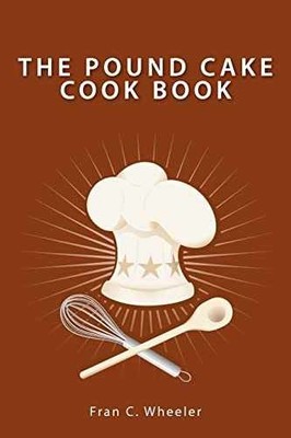 The Pound Cake Cook Book - Paperback, by Wheeler Fran C. - Very Good