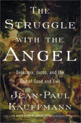 The Struggle with the Angel: Delacroix, Jacob,- hardcover, Kauffmann, 1568582439