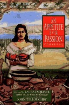 An Appetite for Passion Cookbook - 9780786861620, hardcover, Laura Esquivel