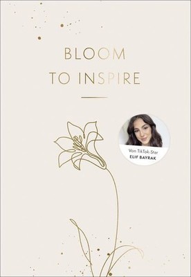 Bloom to Inspire: Dein Journal für mehr Motivation und Struktur im Alltag von Ti