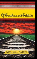 Paul Hill Juarez | Of Sunshine And Solitude | Buch | Englisch (2019) | Gebunden