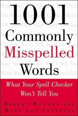 1001 Commonly Misspelled Words: What Your Spell Checker... - Magnan, Robert
